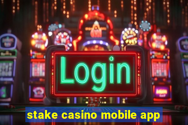 stake casino mobile app